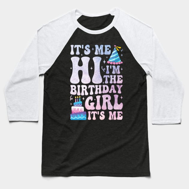 It's me hi I'm the birthday girl Baseball T-Shirt by Fun Planet